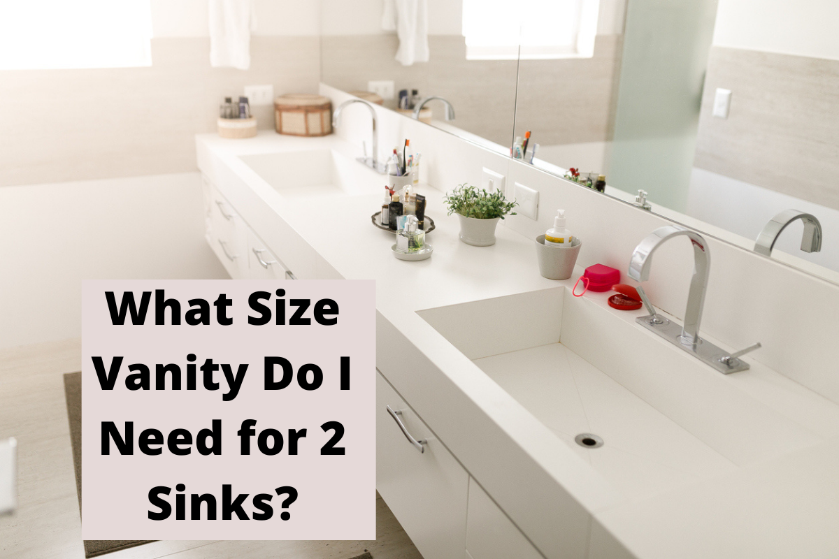 What Size Bathroom Vanity do I Need for 2 Sinks?